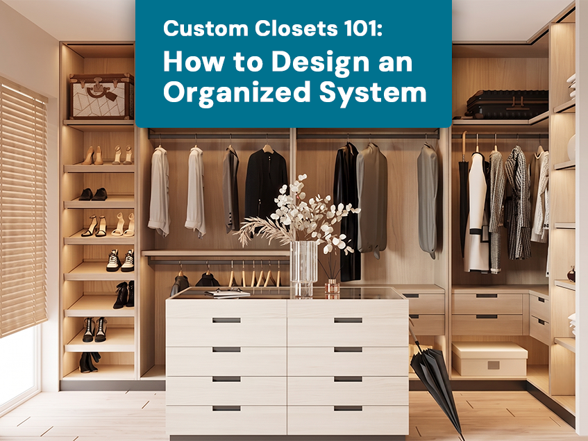 Custom Closets 101: How to Design an Organized Closet System